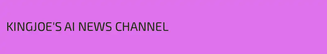 KINGJOE'S AI NEWS CHANNEL